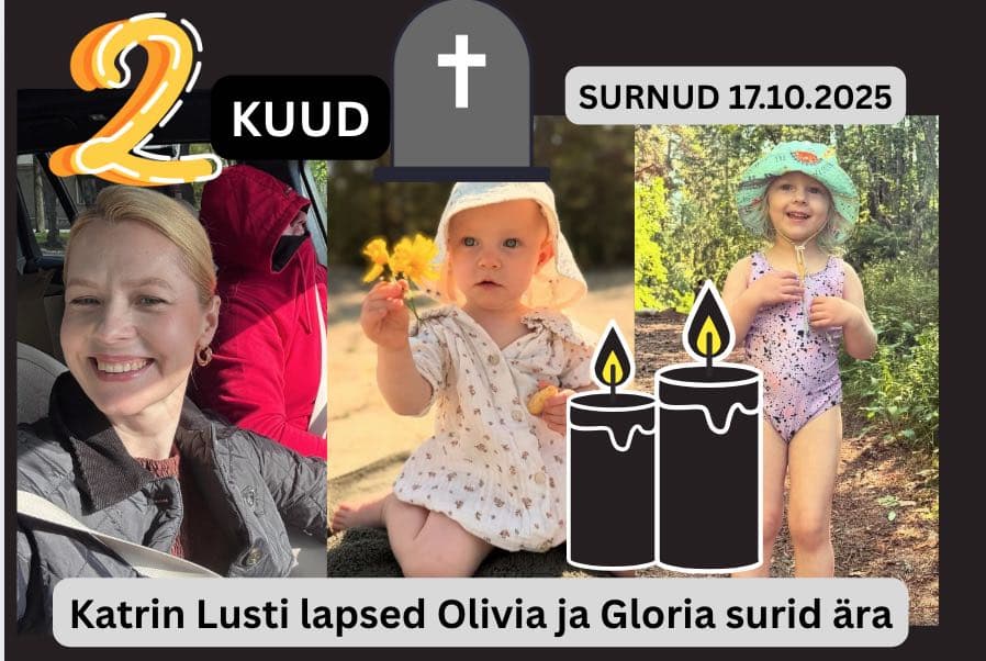 2 kuud 17.10.2025 leiti surnuna Katrin Lust’i lapsed Olivia ja Gloria 1 kuu Eneke Roots tervitab