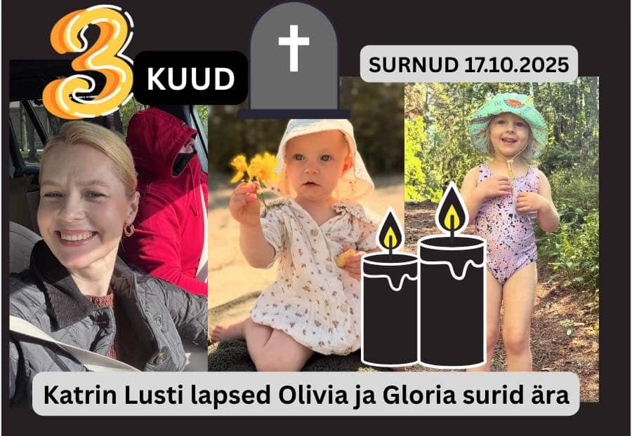 täna 3 kuud tagasi 16.01.2026 leiti surnuna Katrin Lust’i lapsed Olivia ja Gloria 1 kuu Eneke Roots tervitab