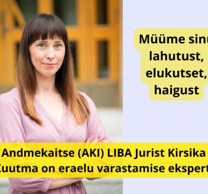 Andmekaitse (AKI) LIBA Jurist Kirsika Kuutma on eraelu varastamise ekspert