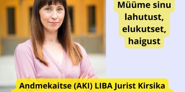 Andmekaitse (AKI) LIBA Jurist Kirsika Kuutma on eraelu varastamise ekspert