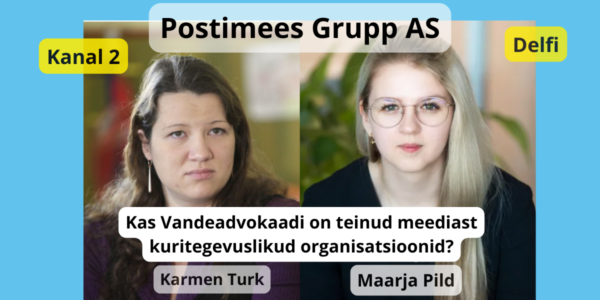 Karmen Turk Maarja Pild vandeadvokaadid on meediast teinud kuritegelikud organisatsioonid