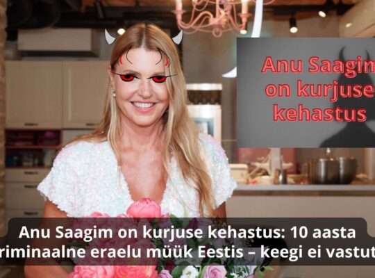 Anu Saagim on kurjuse kehastus: üle kümne aasta kriminaalne eraelu müük Eestis – keegi ei