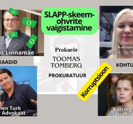 Kuidas prokurör Toomas Tomberg, Karmen Turk, Maarja Pild ja Margus Linnamäe vaigistavad ohvreid SLAPP-kaebustega Eesti kohtusüsteemis