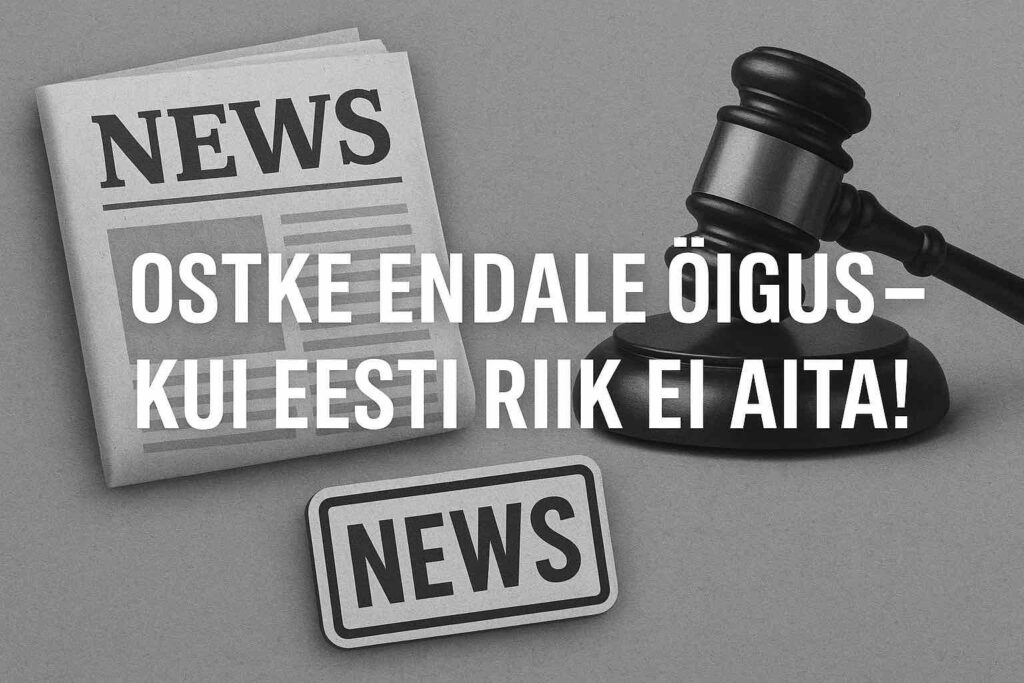 OSTKE ENDALE ÕIGUS – KUI RIIK ENAM EI AITA Newschannel.news eesti uudised korruptsioon