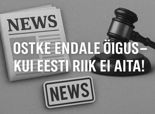 OSTKE ENDALE ÕIGUS – KUI RIIK ENAM EI AITA Newschannel.news eesti uudised korruptsioon