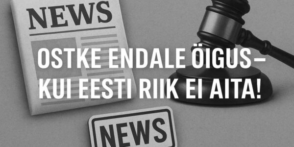 OSTKE ENDALE ÕIGUS – KUI RIIK ENAM EI AITA Newschannel.news eesti uudised korruptsioon
