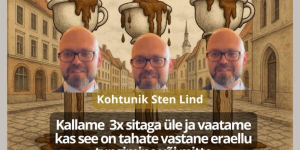 Kallame avalikult 3x sitaga üle ja vaatame kas see on tahate vastane eraellu tungimine või mitte Kohtunik Sten Lind