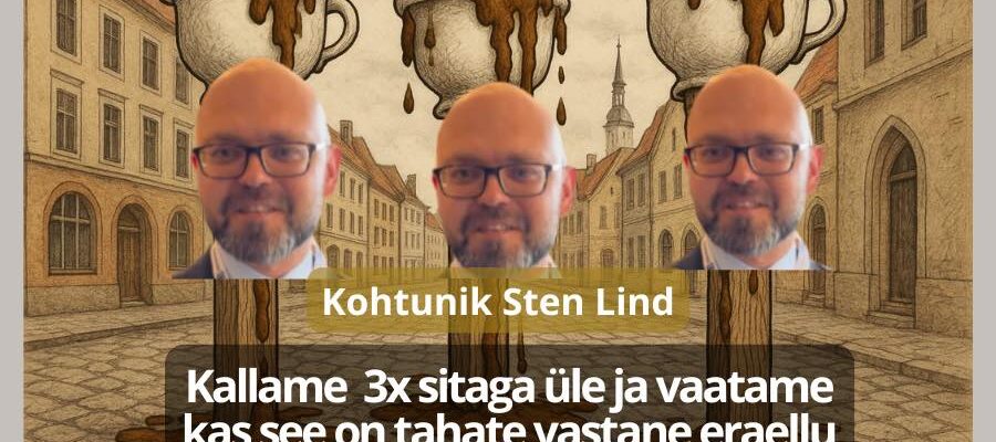 Kallame avalikult 3x sitaga üle ja vaatame kas see on tahate vastane eraellu tungimine või mitte Kohtunik Sten Lind