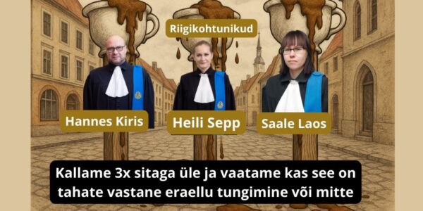 Kohtunik Saale Laos, Heili Sepp, Hannes Kiris Kallame avalikult meedias 3x sitaga üle ja vaatame kas see on tahate vastane eraellu tungimine või mitte