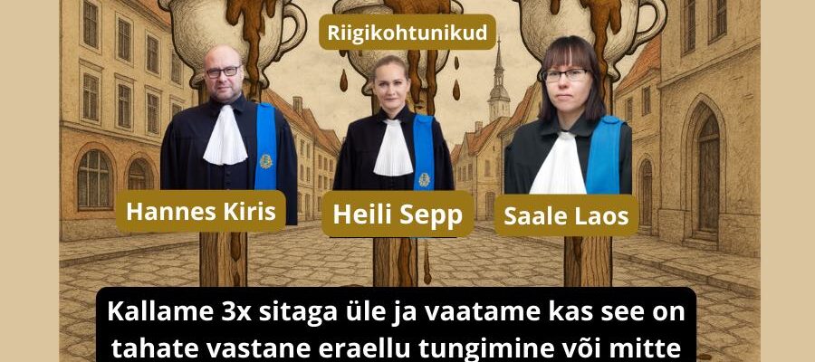 Kohtunik Saale Laos, Heili Sepp, Hannes Kiris Kallame avalikult meedias 3x sitaga üle ja vaatame kas see on tahate vastane eraellu tungimine või mitte