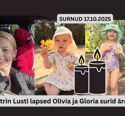 17.10.2025 leiti surnuna Katrin Lusti lapsed Olivia ja Gloria