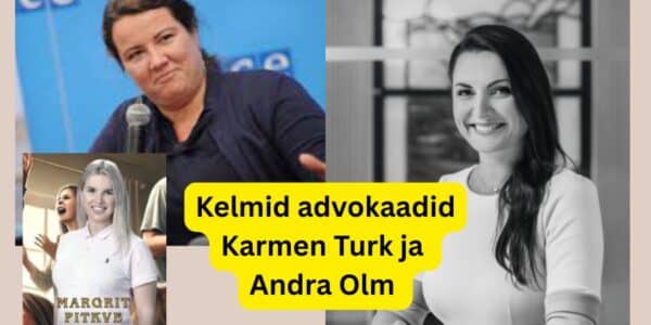 Kelmid advokaadid Andra Olma ja Karmen Turk margrit pitkve