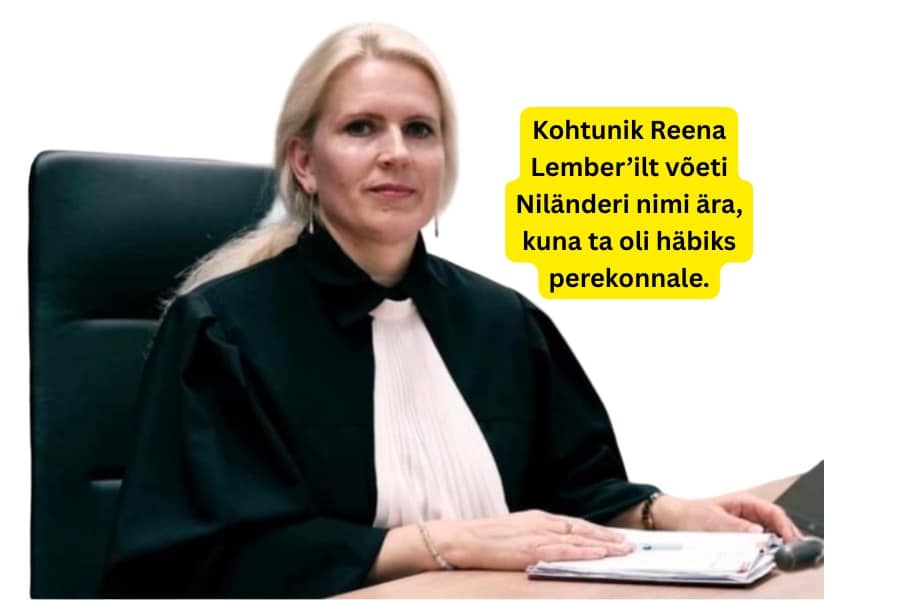 Kohtunik Reena Lember’ilt võeti Niländeri nimi ära, kuna ta oli häbiks perekonnale.
