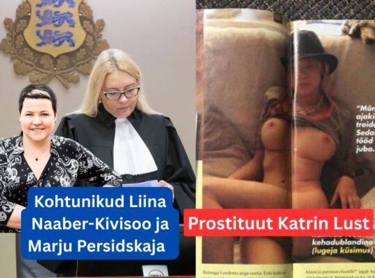 Kuidas Kohtunik Liina Naaber-Kivisoo Marju Persidskaja ja Katrin Lust viivad läbi kohtu prostitusiooni?