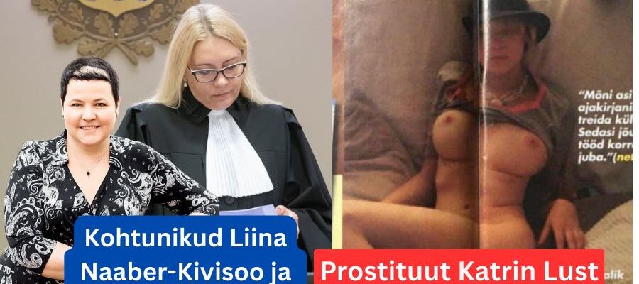 Kuidas Kohtunik Liina Naaber-Kivisoo Marju Persidskaja ja Katrin Lust viivad läbi kohtu prostitusiooni?