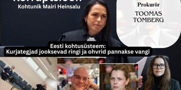 Korruptsioon Kohtunik Mairi heinsalu, prokurör Toomas Tomberg, Sariahsitajad Indrek Meltsas Katrin Lust Ketlin Kruse , peaprokurör Astrid Asi