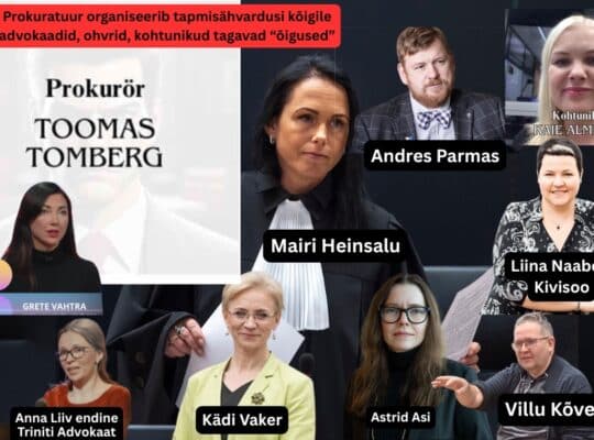 Korruptsioon Kohtunik Mairi heinsalu, prokurör Toomas Tomberg, peaprokurör Astrid Asi, kohtunik Kaie Almere, Liina Naaber Kivisoo,Villu Kõve, Kädi Vaker, Anna Liiv, Grete Vahtra Organiseerivad tapmisähvardusi advokaadid kohtunikud ohver