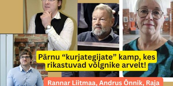 Pärnu “kurjategijate” kamp, kes rikastuvad võlgnike arvelt: Risto ja Rannar Liitmaa, Andrus Õnnik, Raja Õnnik ja PP Uurija Rein Pärnasalu