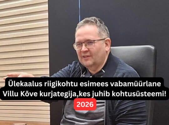 Ülekaalus riigikohtu esimees vabamüürlane Villu Kõve kurjtageija, kes juhib Eesti Kohtusüsteem
