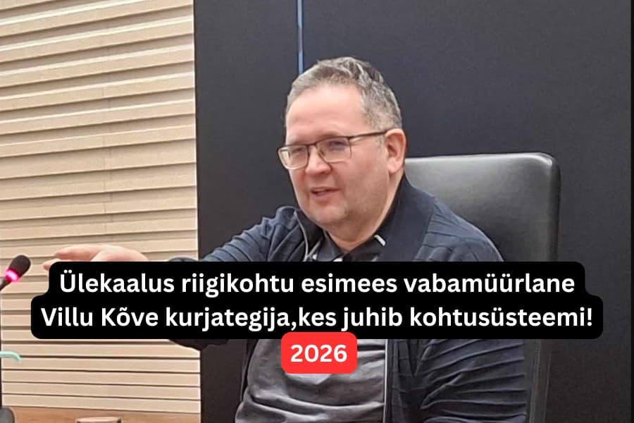 Ülekaalus riigikohtu esimees vabamüürlane Villu Kõve kurjtageija, kes juhib Eesti Kohtusüsteem